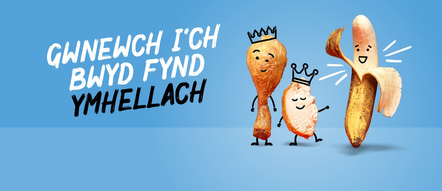 Eitemau o fwyd gydag wynebau ac aelodau cartŵn gyda'r geiriau "Gwnewch i'ch bwyd fynd ymhellach" mewn gwyn ar gefndir glas